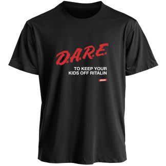 D.A.R.E - to keep your kids off ritalin